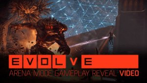 Evolve: Arena Mode Gameplay Reveal Video Thumbnail