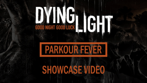 Dying Light: Parkour Fever Patch Showcase Video Thumbnail