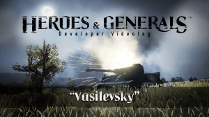 Heroes & Generals Videolog: Vasilevsky Update Video Thumbnail