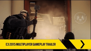 Tom Clancy’s Rainbow Six Siege: E3 2015 Multiplayer Gameplay Trailer Thumbnail