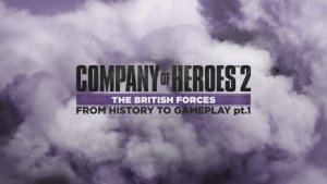 COH2: The British Forces – From History to Gameplay (Dev Diary Part 1) video thumbnail