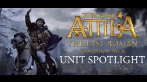 Total War: ATTILA Unit Spotlight – The Last Roman Campaign Pack video thumbnail