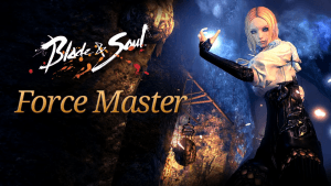 Blade & Soul Force Master Overview video thumbnail