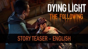 Dying Light: The Following Story Teaser thumbnail