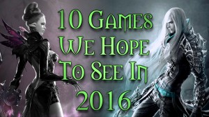 10 Games We Really Hope to See in 2016