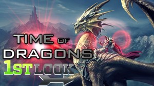 Time of Dragons first look