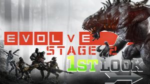 Evolve Stage 2 (Now Free 2 Play) - First Look
