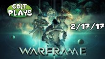 Colt Plays Warframe 2-17-17