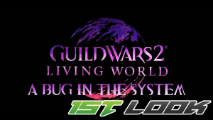 Guild Wars 2 First Look Bug in the System