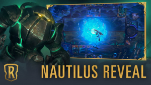 Legends of Runeterra Nautilus Reveal