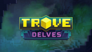 Trove Delves Trailer
