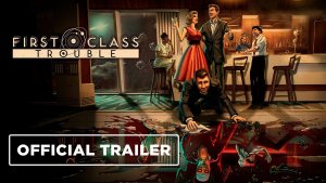 First Class Trouble Early Access Launch