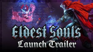 Eldest Souls Gameplay Launch