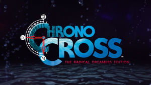 Chrono Cross The Radical Dreamers Edition Announcement Trailer