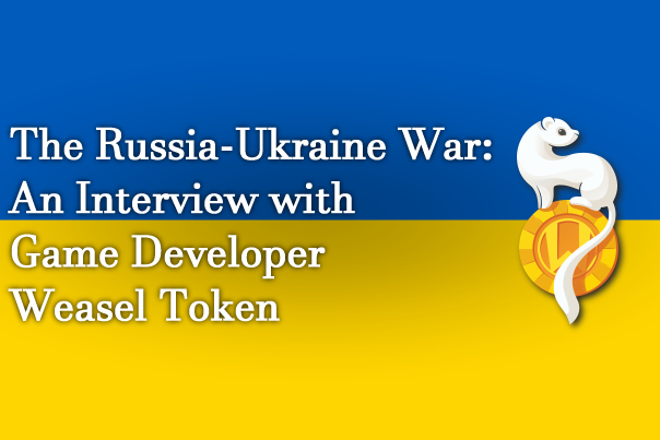 The Russia-Ukraine War: An Interview with Game Developer Weasel Token
