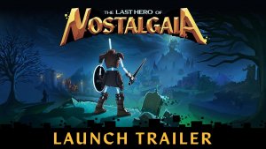 The Last Hero of Nostalgaia Launch Trailer
