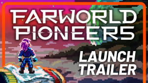 Farworld Pioneers Launch Trailer